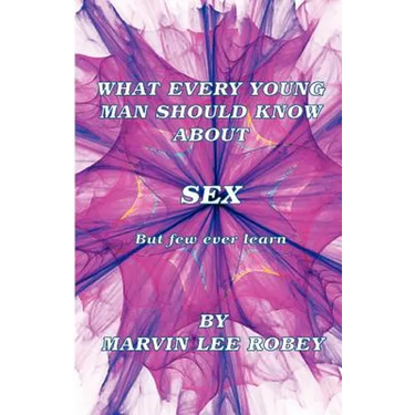 What Every Young Man Should Know About Sex