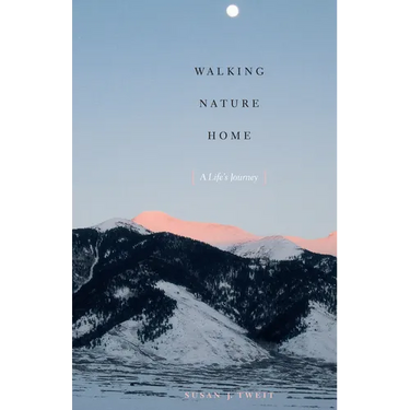 Walking Nature Home: A Life's Journey