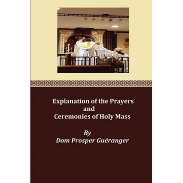 Explanation of the Prayers and Ceremonies of Holy Mass