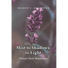 Mist to Shadows, to Light: Three -Part Harmony