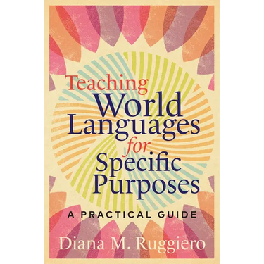 Teaching World Languages for Specific Purposes: A Practical Guide