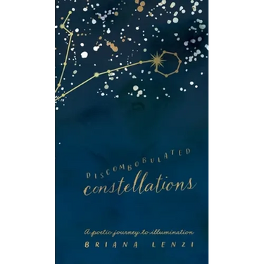 Discombobulated Constellations: A poetic journey to illumination
