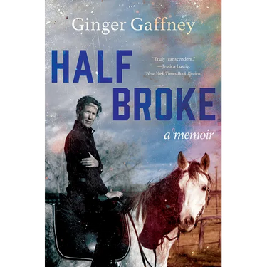 Half Broke: A Memoir