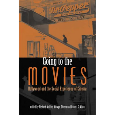 Going to the Movies: Hollywood and the Social Experience of Cinema