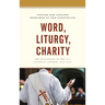 Word, Liturgy, Charity: The Diaconate in the U.S. Catholic Church, 1968-2018