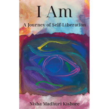 I Am: A Journey of Self-Liberation
