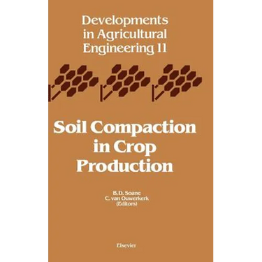 Soil Compaction in Crop Production: Volume 11