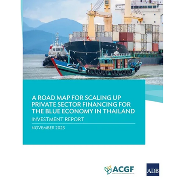 A Road Map for Scaling Up Private Sector Financing for the Blue Economy in Thailand: Investment Report