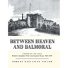 Between Heaven and Balmoral: A History of Cary Castle British Columbia's First Government House 1860-1899