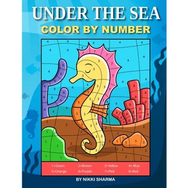 Under the Sea Color By Number: Coloring Book for Kids Ages 4-8