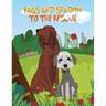Rags and Shadow to the Rescue