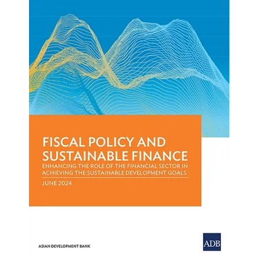 Fiscal Policy and Sustainable Finance: Enhancing the Role of the Financial Sector in Achieving the Sustainable Development Goals