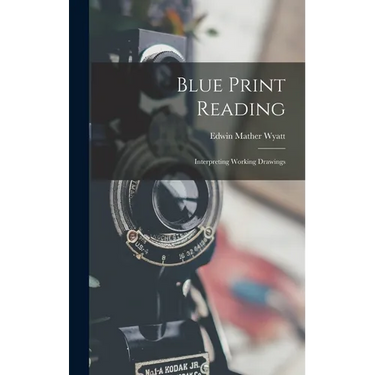 Blue Print Reading: Interpreting Working Drawings