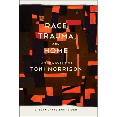 Race, Trauma, and Home in the Novels of Toni Morrison