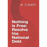 Nothing Is Free: Resolve the National Debt