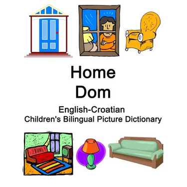 English-Croatian Home / Dom Children's Bilingual Picture Dictionary