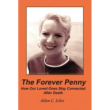 The Forever Penny: How Our Loved Ones Stay Connected After Death