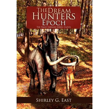 The Dream Hunters Epoch: The Paleo Indians Series