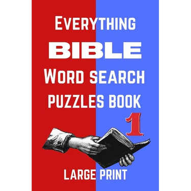 Everything Bible Word Search Puzzles Book Large Print: Home Relaxation Brain Game for Women, Girls and Boys and for the Whole Family