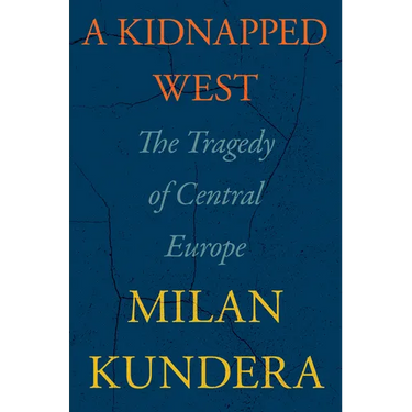 A Kidnapped West: The Tragedy of Central Europe
