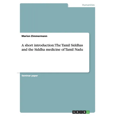 A short introduction: The Tamil Siddhas and the Siddha medicine of Tamil Nadu
