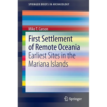 First Settlement of Remote Oceania: Earliest Sites in the Mariana Islands