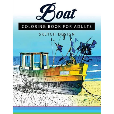 Boat Coloring Books for Adults: A Sketch grayscale coloring books beginner (High Quality picture)