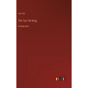 The Tao Teh King: in large print