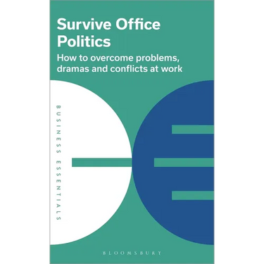 Survive Office Politics: How to Overcome Problems, Dramas and Conflicts at Work