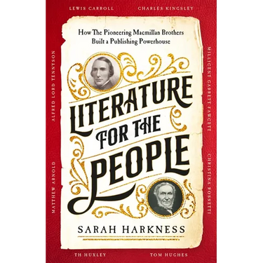 Literature for the People: How The Pioneering Macmillan Brothers Built a Publishing Powerhouse