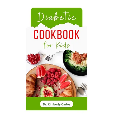 Diabetic Cookbook for Kids: Easy Recipes to Prevent and Reverse Diabetes in Children