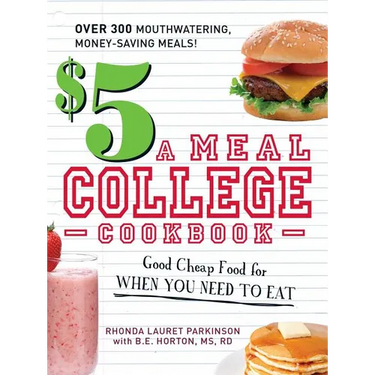 $5 a Meal College Cookbook: Good Cheap Food for When You Need to Eat