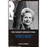 The Fascist Groove Thing: A History of Thatcher's Britain in 21 Mixtapes