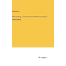Proceedings of the American Pharmaceutical Association