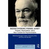 Rediscovering Pierre Janet: Trauma, Dissociation, and a New Context for Psychoanalysis
