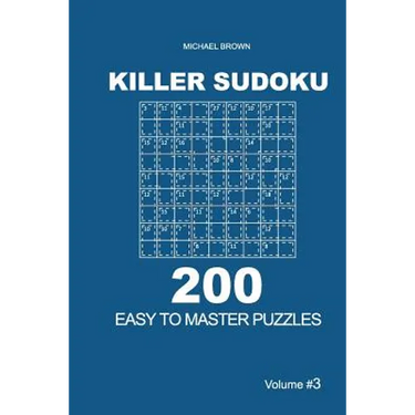 Killer Sudoku - 200 Easy to Master Puzzles 9x9 (Volume 3)