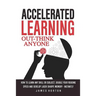 Accelerated Learning: How to Learn Any Skill or Subject, Double Your Reading Spe