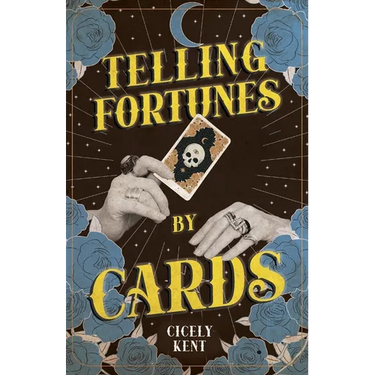 Telling Fortunes by Cards: Including Information on the Ouija Board
