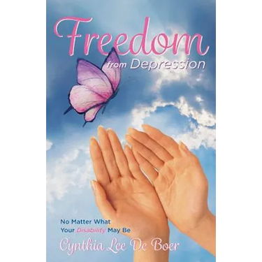 Freedom From Depression: No Matter What Your Disability May Be