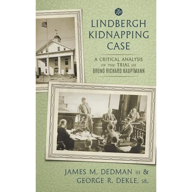 The Lindbergh Kidnapping Case: A Critical Analysis of the Trial of Bruno Richard Hauptmann