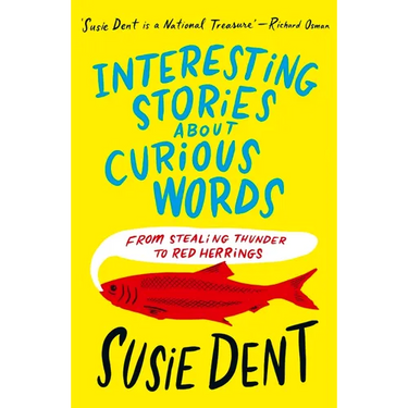 Interesting Stories about Curious Words: From Stealing Thunder to Red Herrings