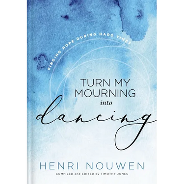Turn My Mourning Into Dancing: Finding Hope During Hard Times