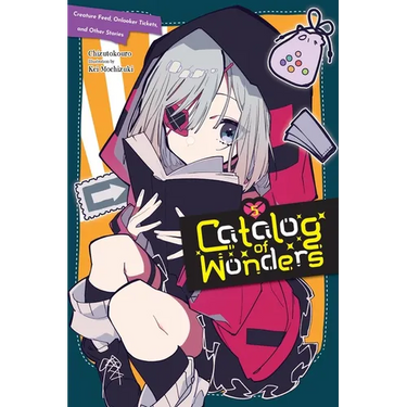Catalog of Wonders, Vol. 5: Creature Feed, Onlooker Tickets, and Other Stories Volume 5