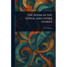 The Room in the Tower, and Other Stories