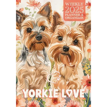 Yorkie Love 2025 Weekly Planner and Organizer