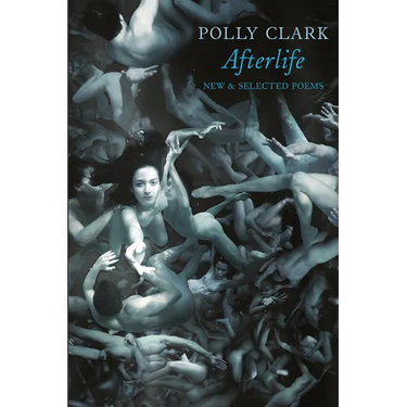 Afterlife: New & Selected Poems