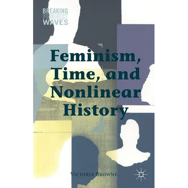 Feminism, Time, and Nonlinear History
