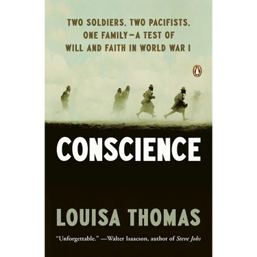 Conscience: Two Soldiers, Two Pacifists, One Family--a Test of Will andFaith in World War I