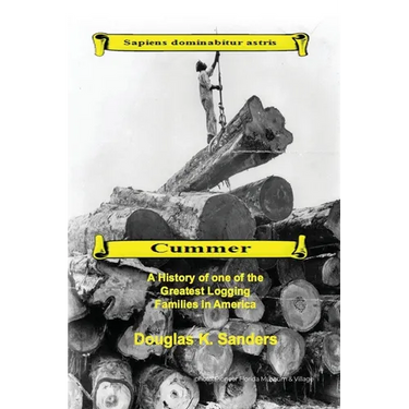 Cummer: A History of one of the Greatest Logging Families in North America