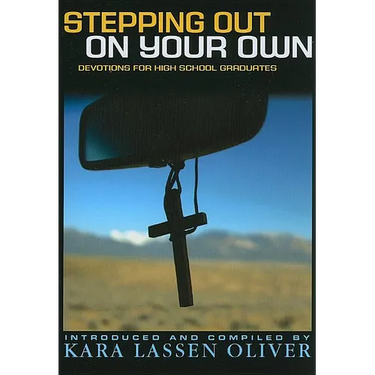 Stepping Out On Your Own: Devotions for High School Graduates